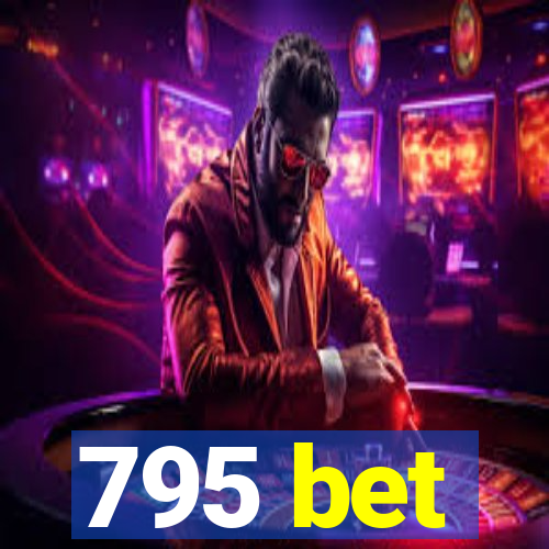 795 bet